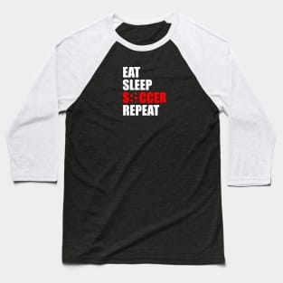 eat sleep soccer repeat Baseball T-Shirt